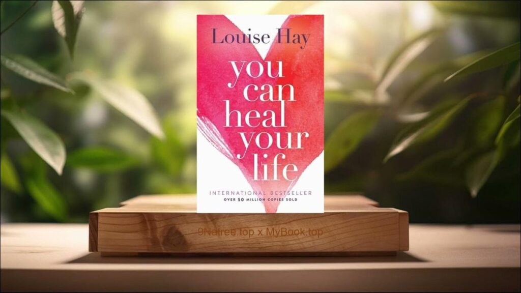 You Can Heal Your Life Summary and Review by Louise Hay