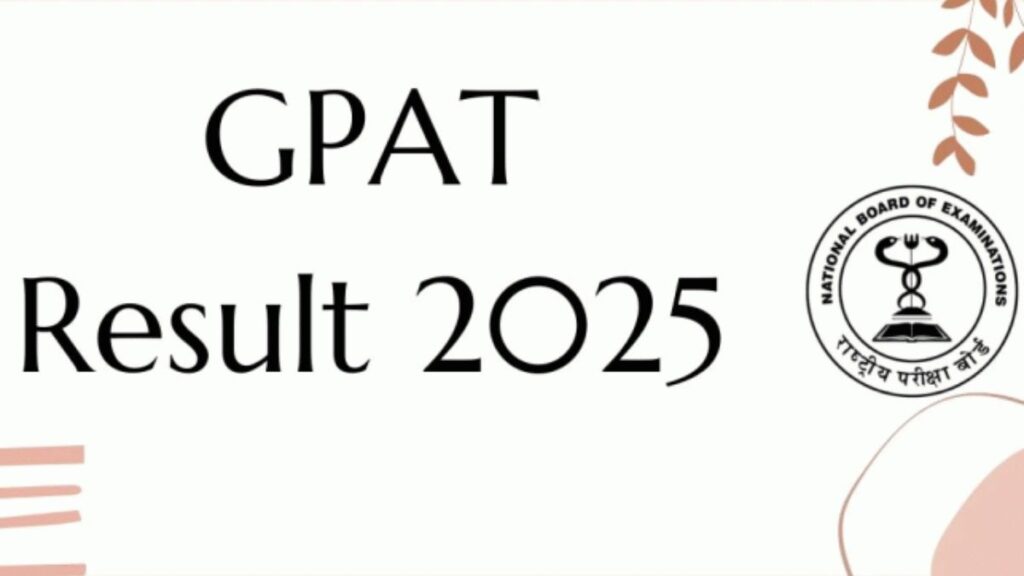 GPAT Result 2025 Declared 7 Powerful Updates