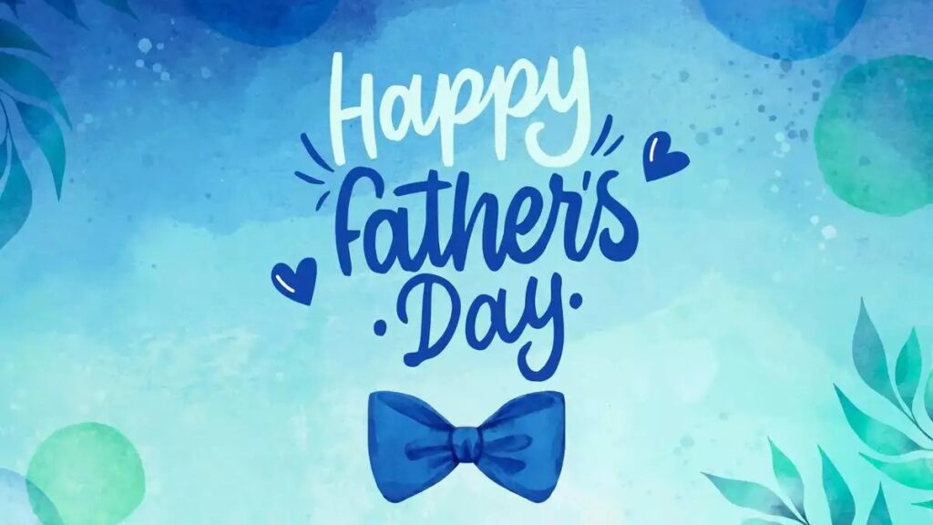 Happy Father’s Day 5 Heartfelt Ways to Celebrate