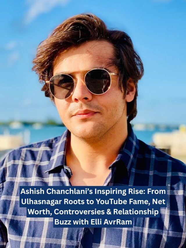 Ashish Chanchlani’s Digital Empire: Journey to 29 Million Subscribers, Net Worth, and Rumored Romance with Elli AvrRam
