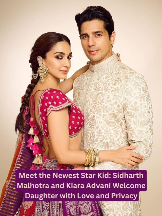 Sidharth Malhotra and Kiara Advani Welcome Baby Girl: A Magical Bollywood Moment Fans Won’t Forget