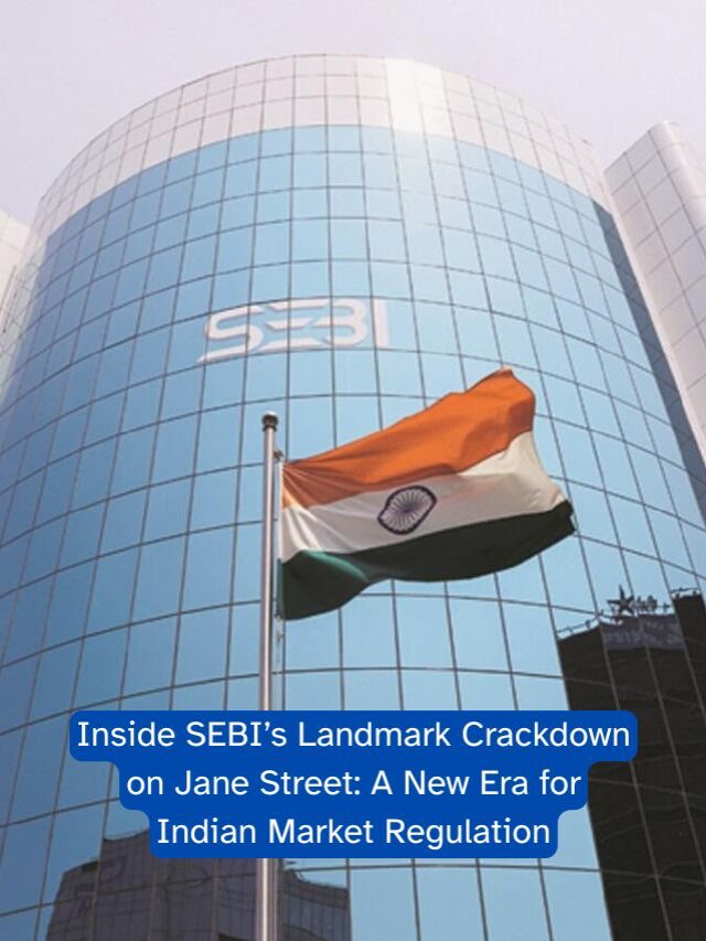 Inside SEBI’s Landmark Crackdown on Jane Street: A New Era for Indian Market Regulation