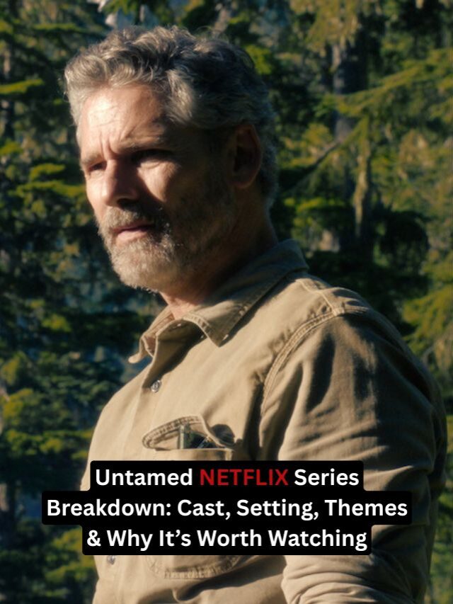 Untamed on Netflix: Eric Bana Leads a Gripping Wilderness Thriller You Can’t Miss