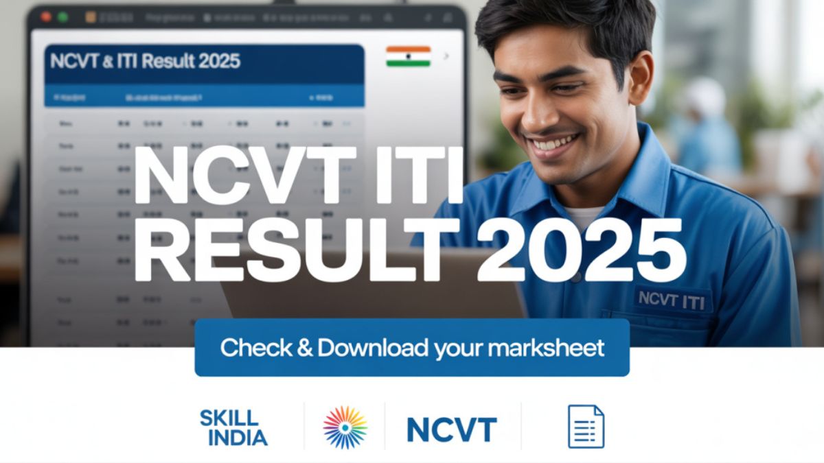 NCVT ITI Result 2025 Declared: Download Marksheet PDF at skillindiadigital.gov.in