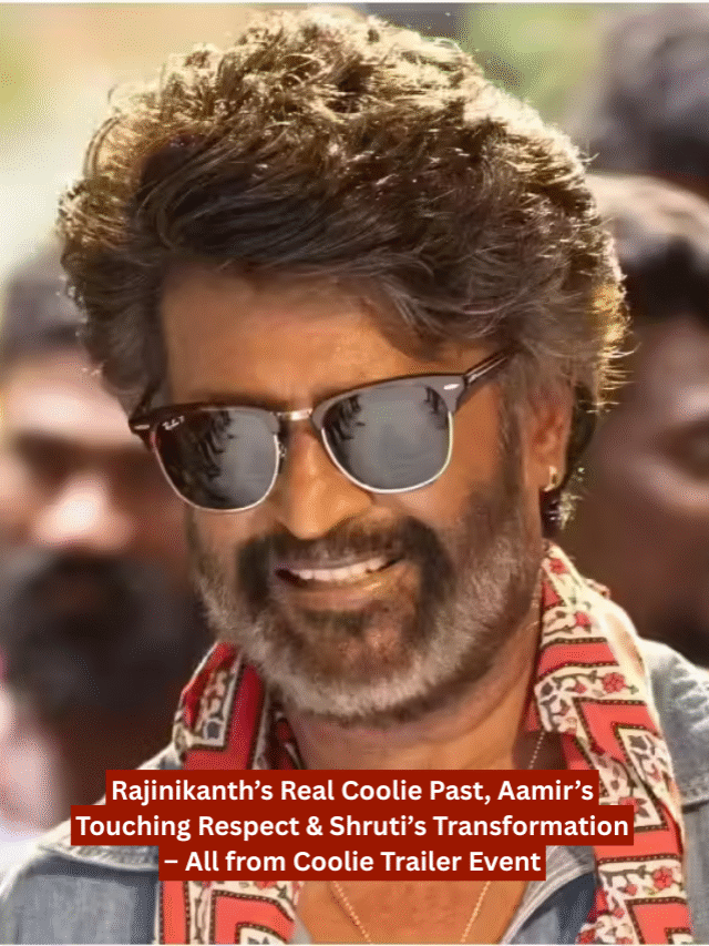 Rajinikanth’s Coolie Journey: From Real-Life Labor to Cinematic Legend – Chennai Trailer Launch Highlights