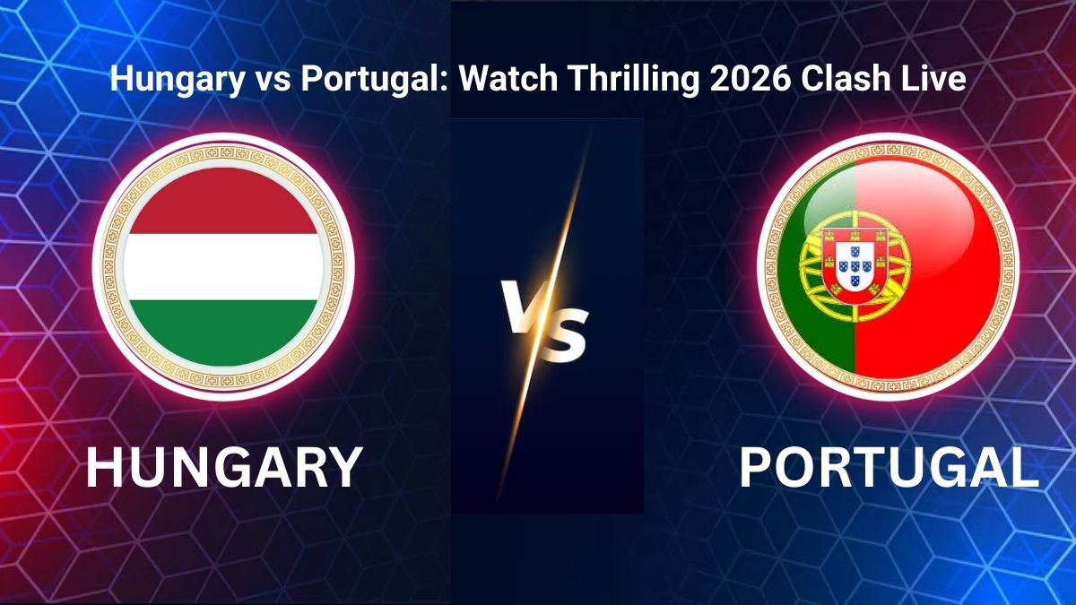 Hungary vs Portugal: Watch Thrilling 2026 Clash Live