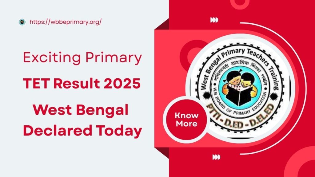 Exciting Primary TET 2025 Results: WB Declares Today