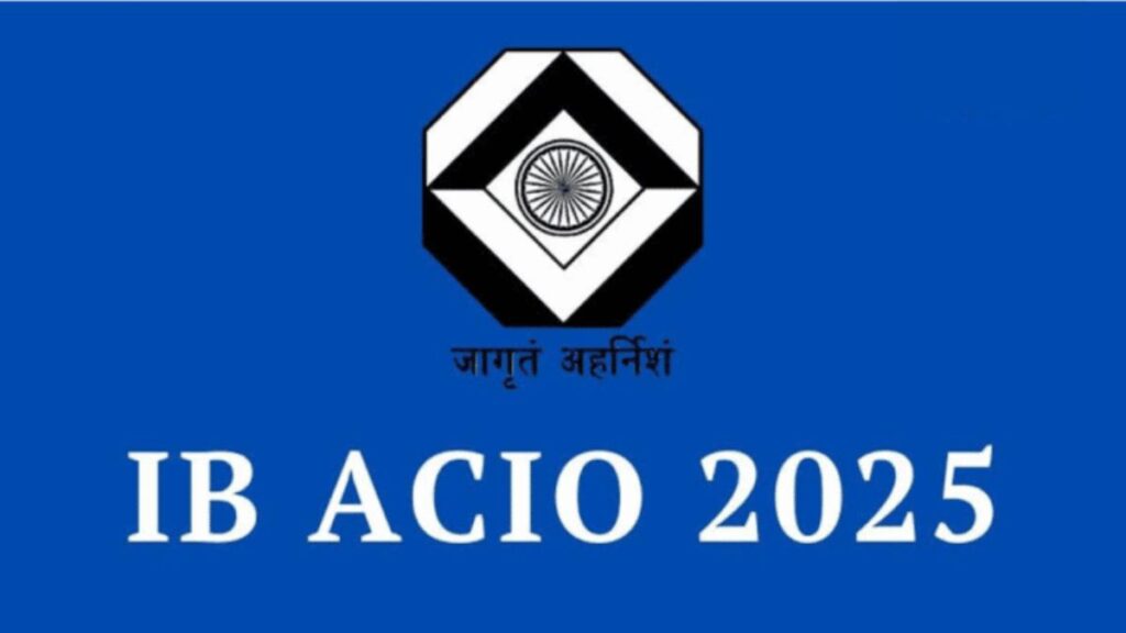 IB ACIO City Intimation Slip 2025 Released Download Exam City Details for 3,717 Posts