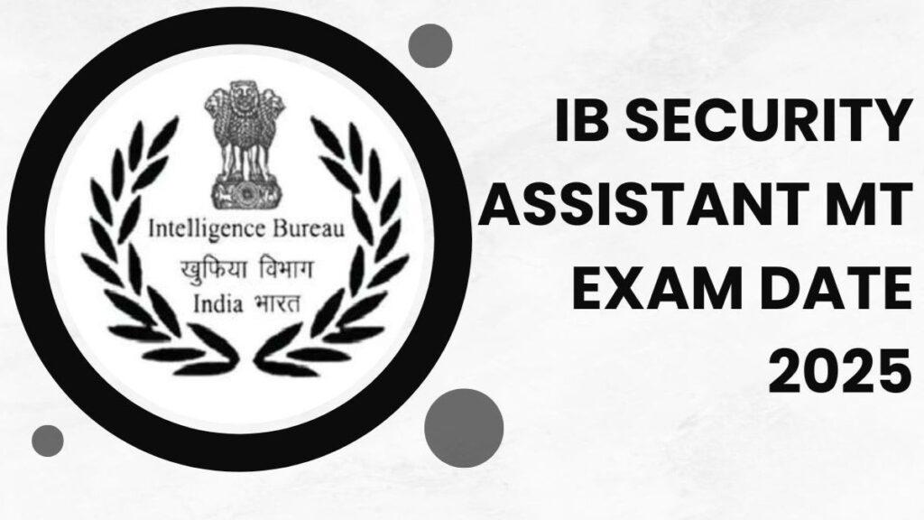 IB SA MT 2025 Admit Card Released – 5 Key Details Inside