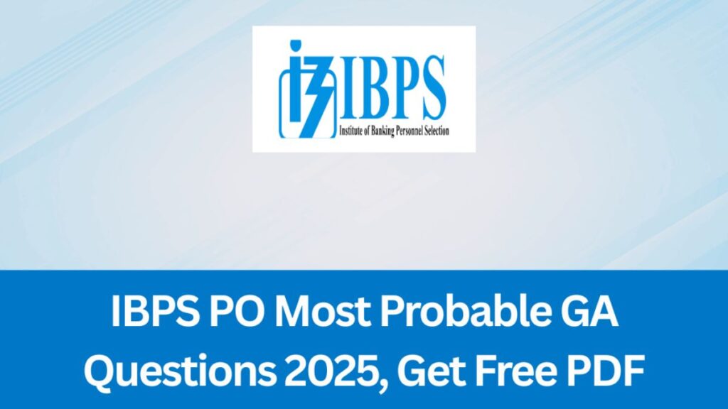 IBPS PO Mains 2025: 10 Key Powerful GA Insights & Scorecard