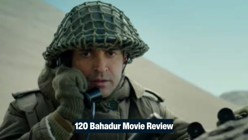 120 Bahadur Movie Review Epic 3-Star Tribute That Moves!