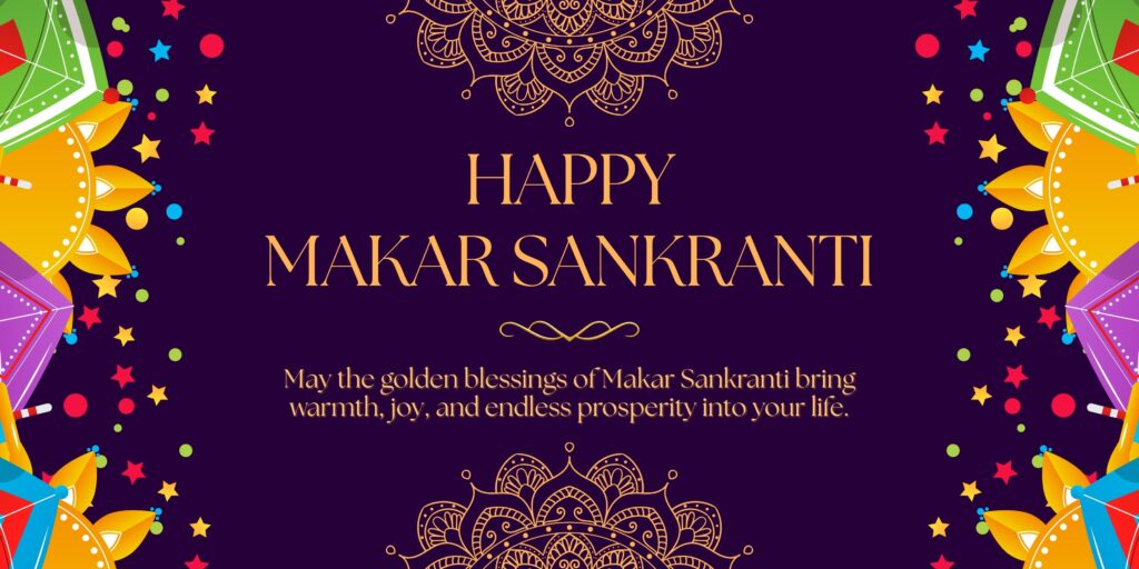 Makar Sankranti & Uttarayan 7 Joyful Traditions