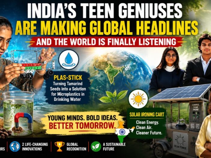 India’s Teen Geniuses Are Making Global Headlines Are Brilliantly Inspiring 4 Billion