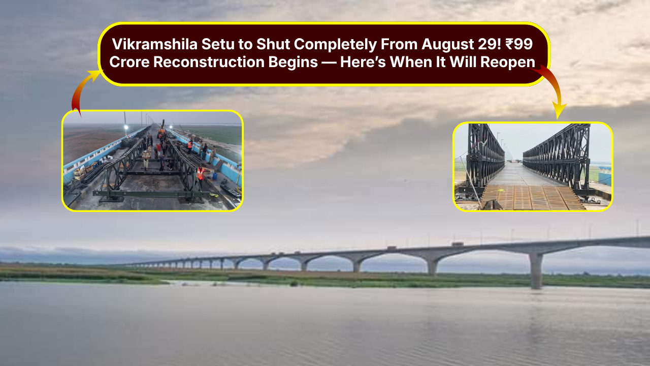 Vikramshila Setu Bhagalpur Traffic to be Blocked from 29 August Super Sub-Structure Replacement in Rs 99 Crore Project